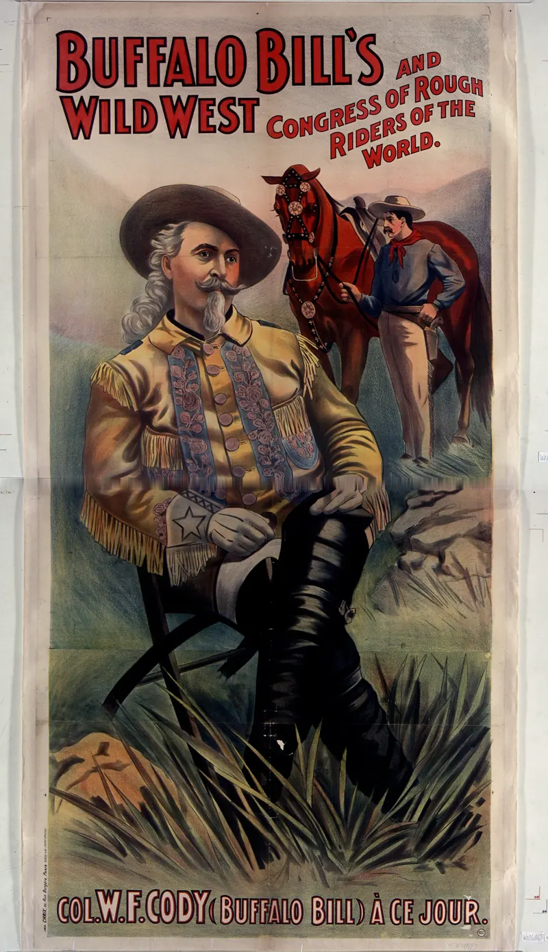 Buffalo Bill's Wild West, Col. W.F. Cody poster, 1905. Printed for the Wild West's 1905 tour of France, this towering lithograph shows Cody at the height of his fame, when his show was the most famous American entertainment in Europe.